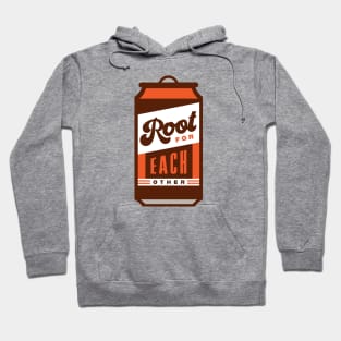 Root Beer Lover Root for each other Inspirational Quote Hoodie